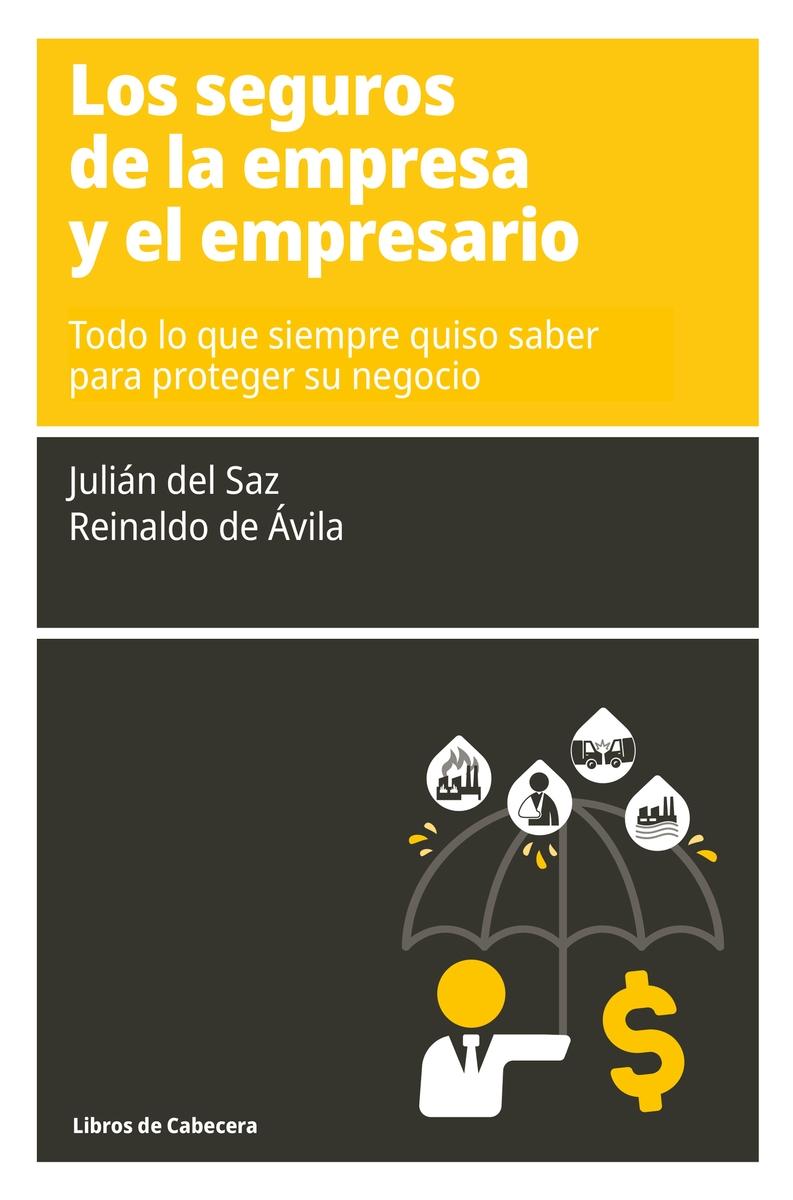 Los seguros de la empresa y el empresario "Todo lo que siempre quiso saber para proteger su negocio"