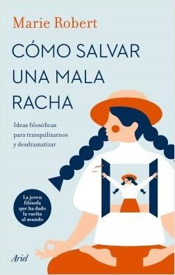 Cómo salvar una mala racha "Ideas filosóficas para tranquilizarnos y desdramatizar"