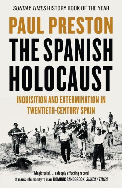 The Spanish Holocaust "Inquisition and Extermination in Twentieth-Century Spain "