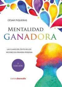 Mentalidad ganadora "Las claves del éxito de los mejores en primera persona"