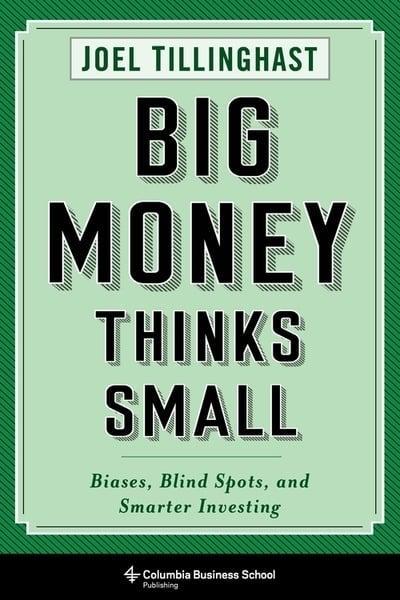 Big Money Thinks Small "Biases, Blind Spots, and Smarter Investing "