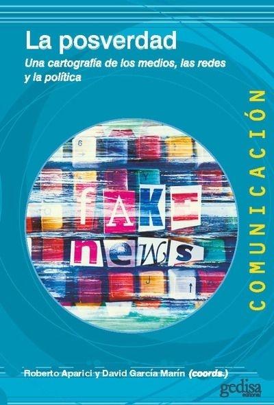 La posverdad "Una cartografía de los medios, las redes y la política"