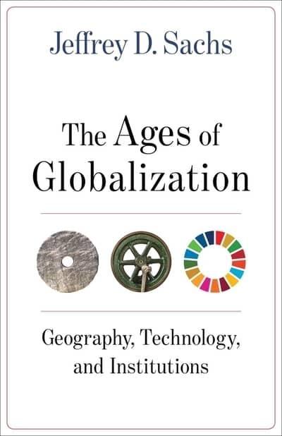 The Ages of Globalization "Geography, Technology, and Institutions"