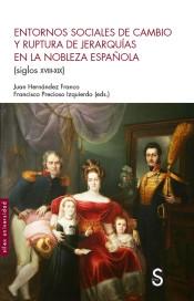 Entornos sociales de cambio y ruptura de jerarquías en la nobleza española "(siglos XVIII-XIX)"