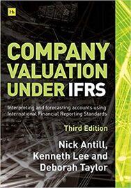Company Valuation under IFRS "Interpreting and forecasting accounts using International Financial Reporting Standards"