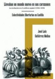 Llevaban un mundo nuevo en sus corazones "Colectividades libertarias en Castilla" Llevaban un mundo nuevo en sus corazones "Colectividades libertarias en Castilla"