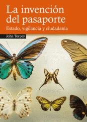 La invención del pasaporte "Estado, vigilancia y ciudadanía"