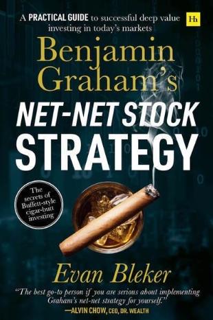 Benjamin Grahams Net-Net Stock Strategy "A practical guide to successful deep value investing in todays markets"