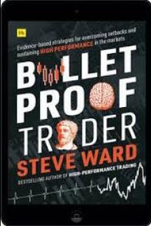Bulletproof Trader "Evidence-based strategies for overcoming setbacks and sustaining high performance in the markets"