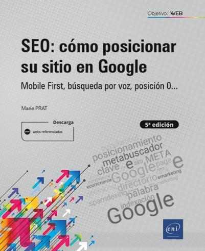 SEO: Cómo posicionar su sitio en Google "Mobile First, úsqueda por voz, posición 0..."