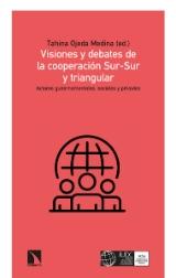 Visiones y debates de la cooperación Sur-Sur y triangular "Actires gubernamentales, sociales y privados"