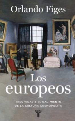 Los europeos "Tres vidas y el nacimiento de la cultura cosmopolita"