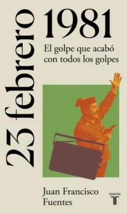 23 de febrero de 1981 "El golpe que acabó con todos los golpes"