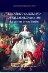 El Crédito Castellano de Valladolid (1862-1889)  "La quiebra de una ilusión"
