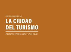 La ciudad del turismo "Arquitectura, patrimonio urbano y espacio público"