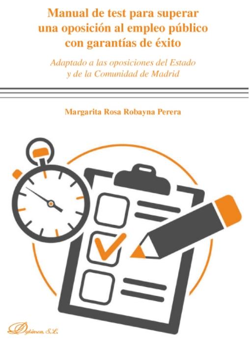 Manual de test para superar una oposición al empleo público con garantías de éxito "Adaptado a las oposiciones del Estado y de la Comunidad de Madrid"