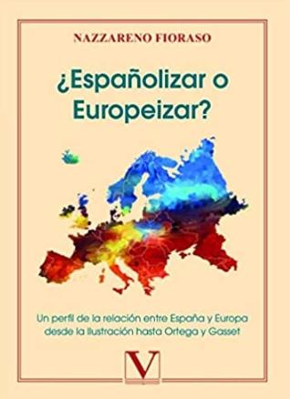 ¿Españolizar o Europeizar? "Un perfil de la relación entre España y Europa desde la Ilustración hasta Ortega y Gasset"