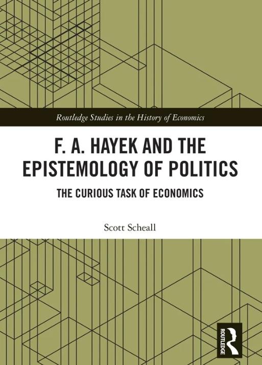 F. A. Hayek and the Epistemology of Politics "The Curious Task of Economics"