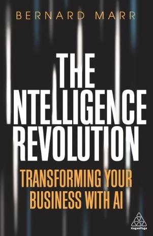 The Intelligence Revolution  "Transforming Your Business With AI"