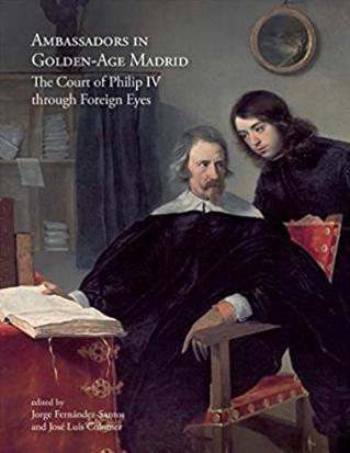 Ambassadors in Golden-Age Madrid "The Court of Philip IV through Foreign Eyes"