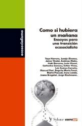 Como si no hubiera un mañana "Ensayos para una transición ecosocialista"