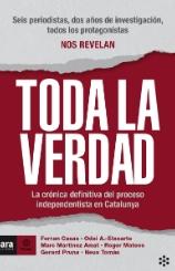 Toda la verdad "La crónica definitiva del proceso independentista de Catalunya"