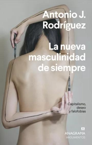 La nueva masculinidad de siempre "Capitalismo, deseo y falofobia"