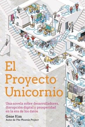 El Proyecto Unicornio "Una novela sobre desarrolladores, disrupción digital y prosperidad en la era de los datos "