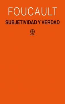 Subjetividad y verdad "Curso del Collège de France (1980-1981)"