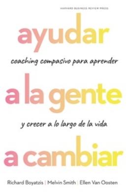 Ayudar a la gente a cambiar "Coaching compasivo para aprender y crecer a lo largo de la vida"