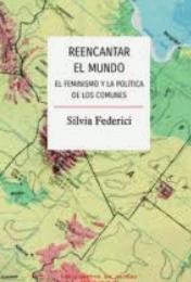 Reencantar el mundo "El feminismo y la política de los comunes"