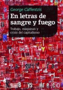 En letras de sangre y fuego "Trabajo, máquinas y crisis del capitalismo"