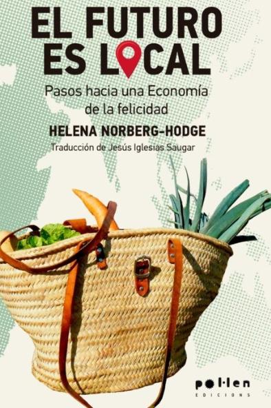 El futuro es local "Pasos hacía una economía de la felicidad"