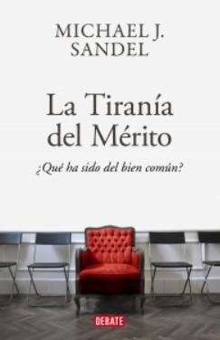 La Tiranía del Mérito "¿Qué ha sido del bien común?"