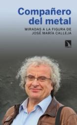 Compañero del metal "Miradas a la figura de José María Calleja"