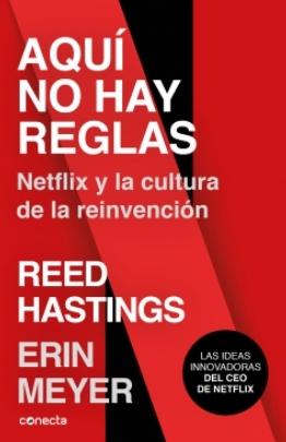 Aquí no hay reglas "Netflix y la cultura de la reinvención"