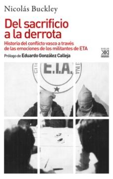 Del sacrificio a la derrota "Historia del conflicto vasco a través de las emociones de los militantes de ETA"