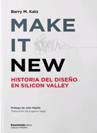 Make It New "Historia del diseño en Silicon Valley"