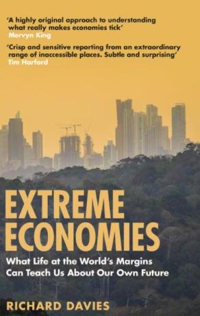 Extreme Economies "What Life at the World's Margins Can Teach Us About Our Own Future"