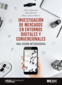 Investigación de mercados en entornos digitales y convencionales "Una visión integradora"