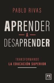 Aprender a desaprender "Transformando la educación superior"