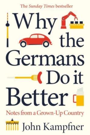 Why the Germans Do It Better "Notes from a Grown-Up Country"