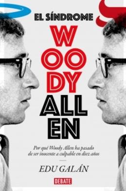 El síndrome de Woody Allen "Por qué Woody Allen ha pasado de ser inocente a culpable en diez años"