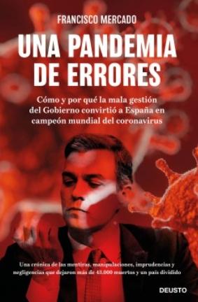 Una pandemia de errores "Cómo y por qué la mala gestión del Gobierno convirtió a España en campeona mundial del coronavirus"