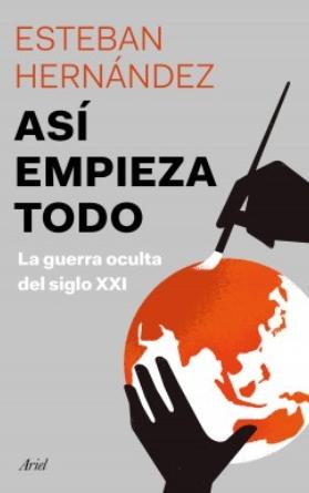 Así empieza todo "La guerra oculta del siglo XXI"