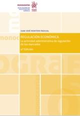 Regulación económica "La Actividad Administrativa de Regulación de los Mercados"