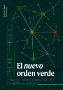 El nuevo orden verde "Cómo la transición energética cambiará el mundo"