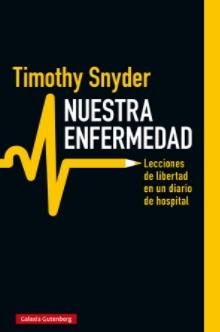 Nuestra enfermedad "Lecciones de libertad en un diario de hospital"