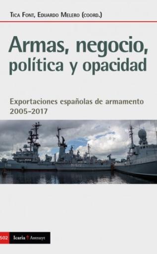 Armas, negocio, política y opacidad "Exportaciones españolas de armamento, 2005-2017"