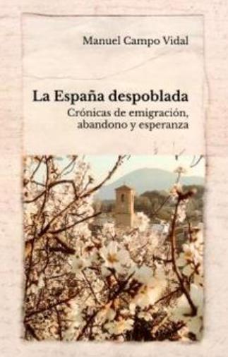 La España despoblada "Crónicas de emigración, abandono y esperanza"